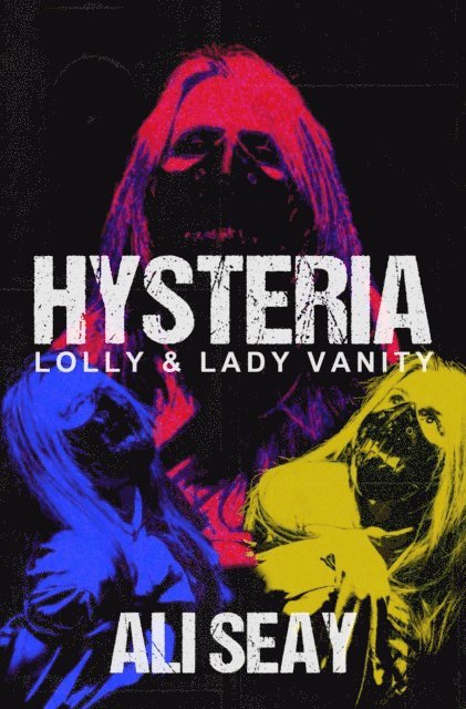Ali Seay - Hysteria: Lolly & Lady Vanity, E-bok