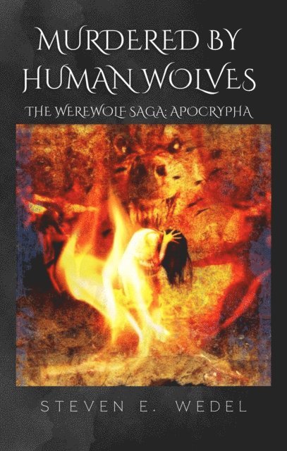Steven E. Wedel - Murdered by Human Wolves, E-bok