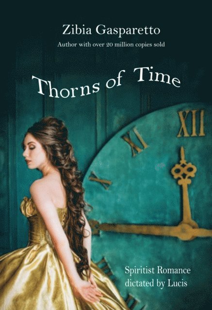 Jaqueline Fernandez Galindo, Mayda Herrera Marquez, By the Spirit Lucius, Zibia Gasparetto - Thorns of Time, E-bok