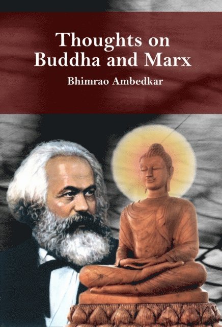 Bhimrao Ambedkar, Jagath Jayaprakash - Thoughts on Buddha and Marx: Bhimrao Ambedkar, E-bok