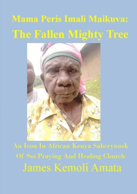 James Kemoli Amata - Mama Peris Imali Maikuva: The Fallen Mighty Tree, E-bok. Tillgänglighet: Lägg i varukorg