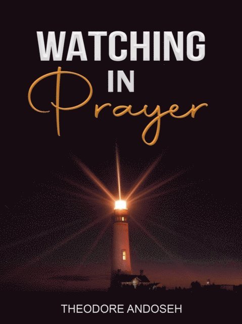 Theodore Andoseh - Watching in Prayer, E-bok
