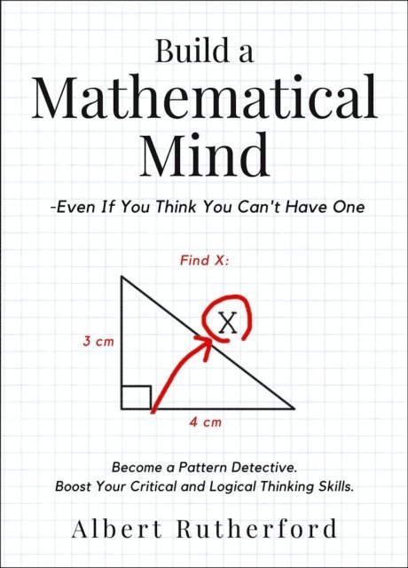 Albert Rutherford - Build a Mathematical Mind - Even If You Think You Can't Have One, E-bok