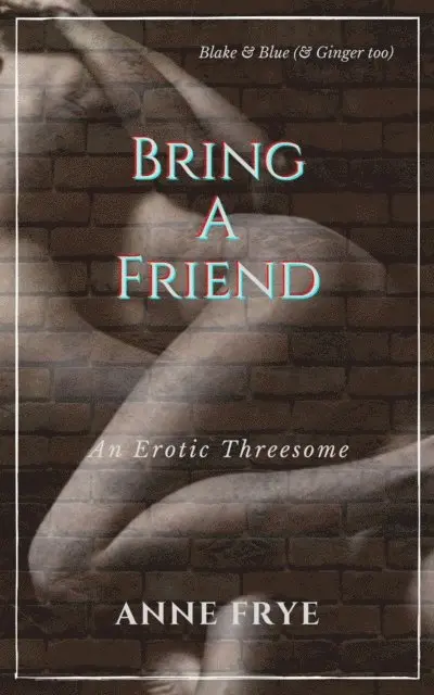 Anne Frye - Bring A Friend: An Erotic Threesome, E-bok. Tillgänglighet: Lägg i varukorg
