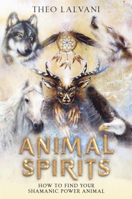 Theo Lalvani - Animal Spirits: How to Find Your Shamanic Power Animal, E-bok