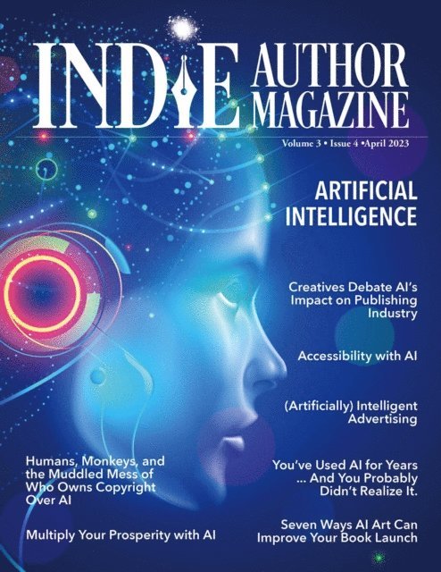 Alice Briggs, Chelle Honiker - Indie Author Magazine Special Focus Issue Featuring Artificial Intelligence: AI Innovations, AI in Marketing, Self-Editing with AI, AI Art for Book Launches, Ethical Boundaries in AI, E-bok