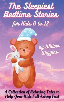 Willow Wiggins - Sleepiest Bedtime Stories for Kids 6 to 12, Häftad