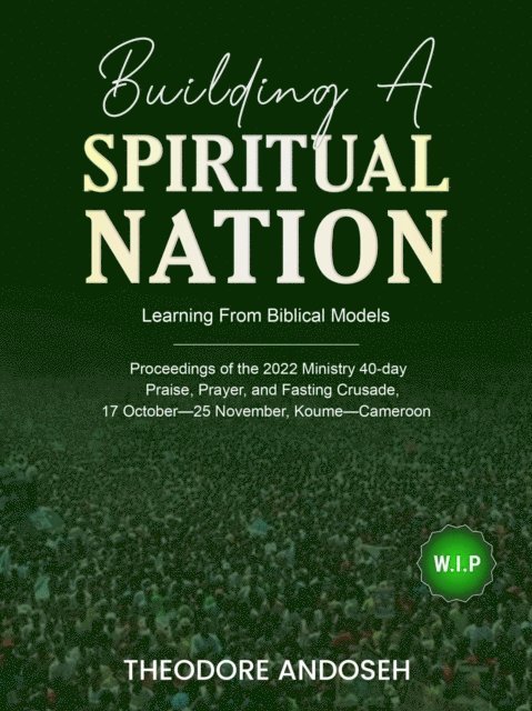 Theodore Andoseh - Building a Spiritual Nation, E-bok