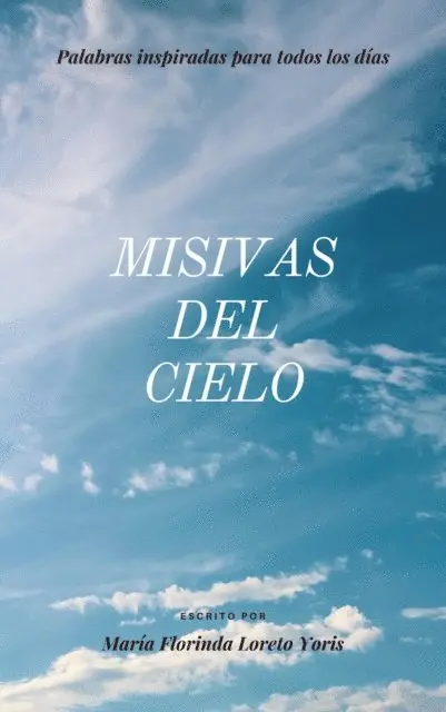 Maria Florinda Loreto Yoris - Misivas Del Cielo Palabras Inspiradas Para Todos Los Dias, E-bok. Tillgänglighet: Lägg i varukorg