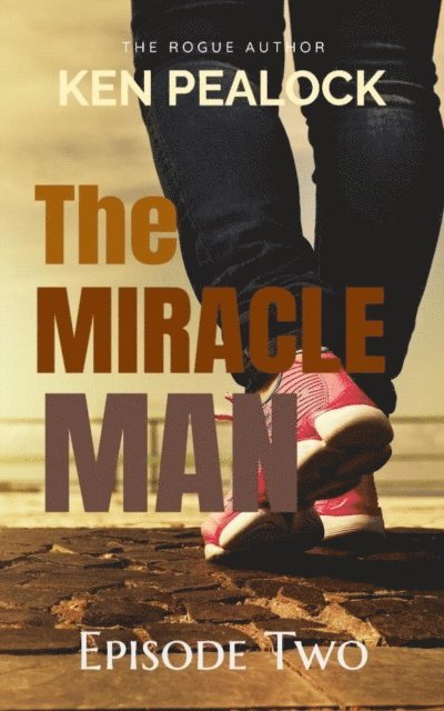 Kenneth Pealock - Miracle Man - Episode Two, E-bok