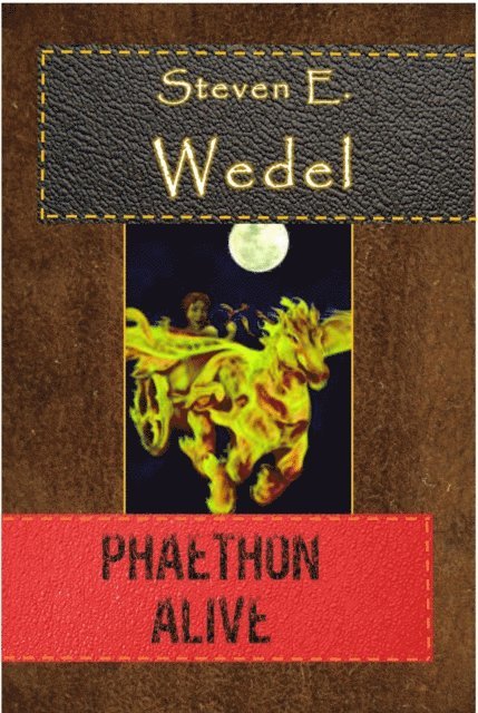 Steven E. Wedel - Phaethon Alive, E-bok