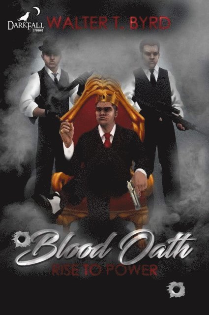 Walter T. Byrd Jr. - Blood Oath: Rise To Power, E-bok