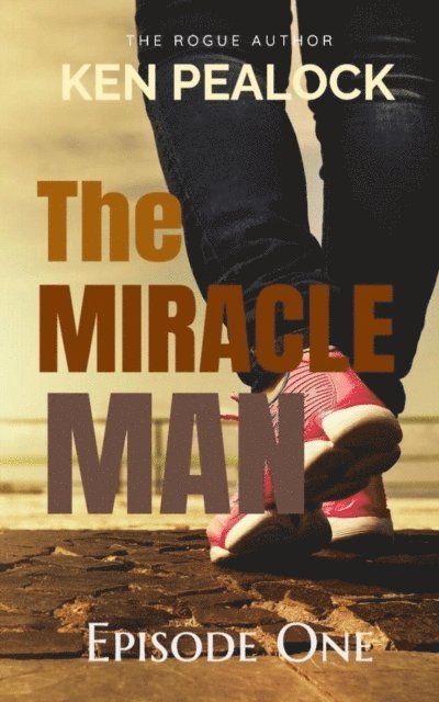 Kenneth Pealock - Miracle Man - Episode One, E-bok