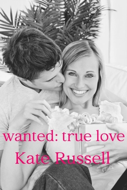 Kate Russell - Wanted: True Love, E-bok
