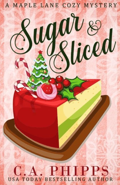 C. A. Phipps - Sugar and Sliced, E-bok
