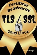 Certificat De Securite TLS/SSL Sous Linux