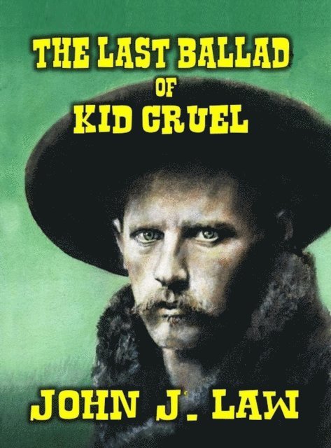 John J. Law - Last Ballad of Kid Cruel, E-bok