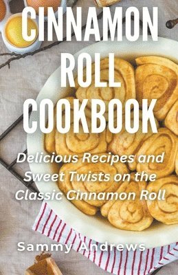 Sammy Andrews - Cinnamon Roll Cookbook, Häftad. Tillgänglighet: Lägg i varukorg