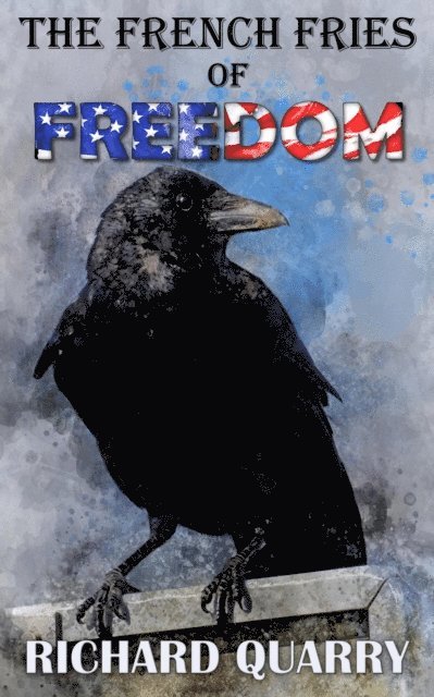 Richard Quarry - French Fries of Freedom, E-bok