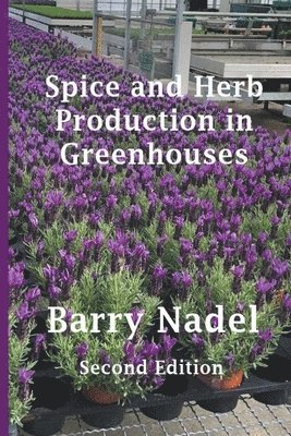 Barry Nadel - Spice and Herb Production in Greenhouses, Häftad. Tillgänglighet: Lägg i varukorg