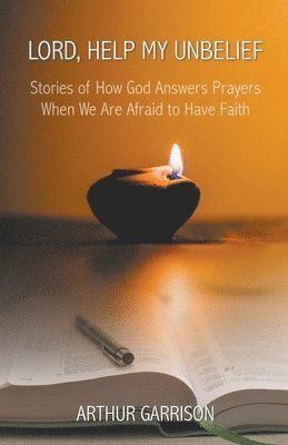 Arthur Garrison - Lord, Help My Unbelief, Häftad