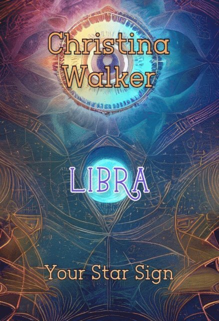 Christina Walker - Your Star Sign - Libra - Christaina Walker, E-bok