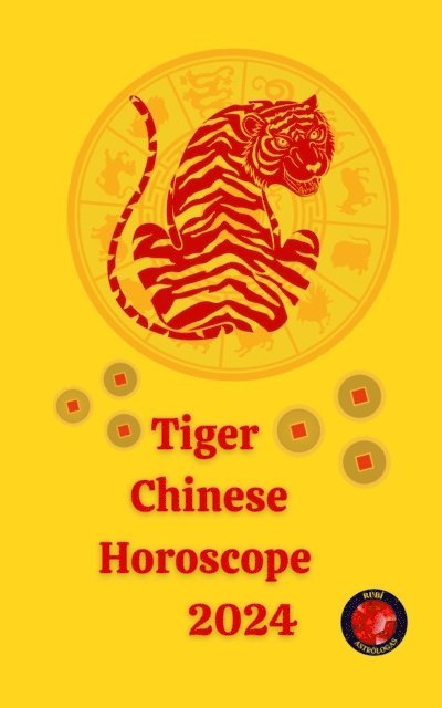 Alina A Rubi, Angeline A. Rubi - Tiger  Chinese Horoscope           2024, E-bok