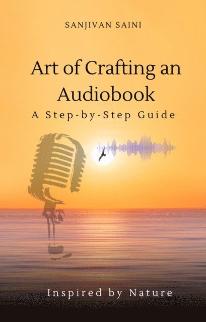 SANJIVAN SAINI - Art of Crafting an Audiobook: A Step-by-Step Guide, E-bok. Tillgänglighet: Lägg i varukorg