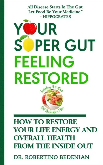 Dr. Robertino Bedenian - Your Super Gut Feeling Restored - How to Restore Your Life Energy and Overall Health from The Inside Out, E-bok. Tillgänglighet: Lägg i varukorg