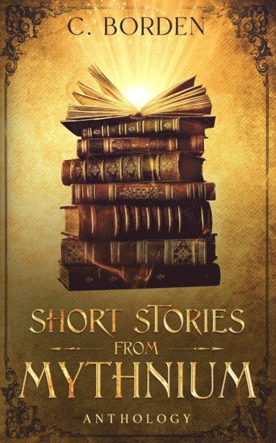 C. Borden - Short Stories from Mythnium: Anthology, E-bok