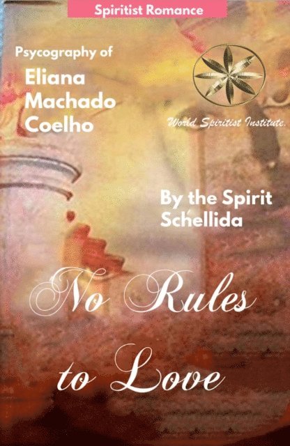 Andrea Medina Ortega, By the Spirit Schellida, Eliana Machado Coelho - No Rules to Love, E-bok