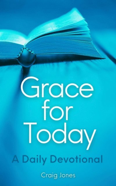 Craig Jones - Grace for Today - A Daily Devotional, E-bok