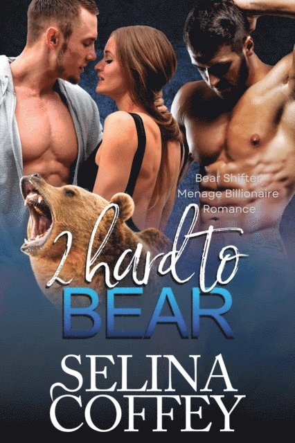 2 Hard To Bear: Bear Shifter Menage Billionaire Romance