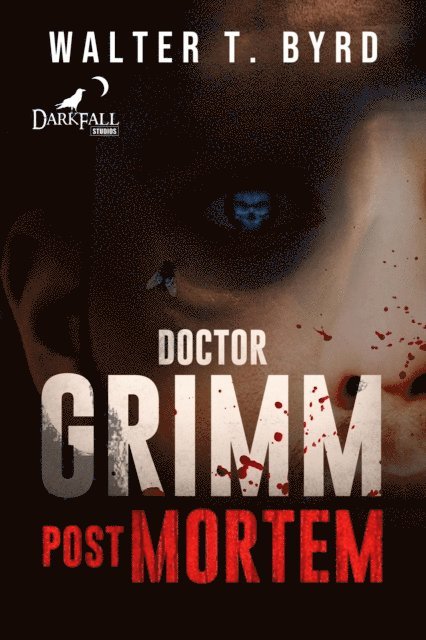 Walter T. Byrd Jr. - Doctor  Grimm: Post Mortem, E-bok