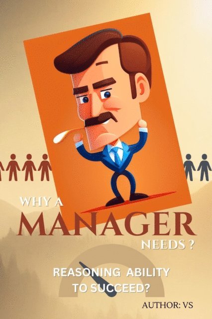 VS - Why A Manager Needs ? Reasoning Ability to Succeed?, E-bok