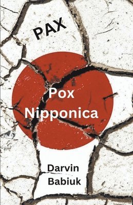 Darvin Babiuk - Pax Pox Nipponica, Häftad. Tillgänglighet: Lägg i varukorg