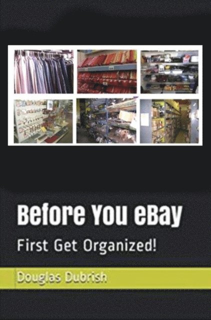 Douglas M. Dubrish - Before You Ebay First Get Organized, E-bok. Tillgänglighet: Lägg i varukorg