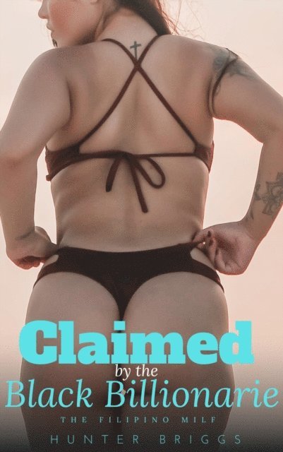 Hunter Briggs - Claimed by the Black Billionaire: The Filipino Milf, E-bok