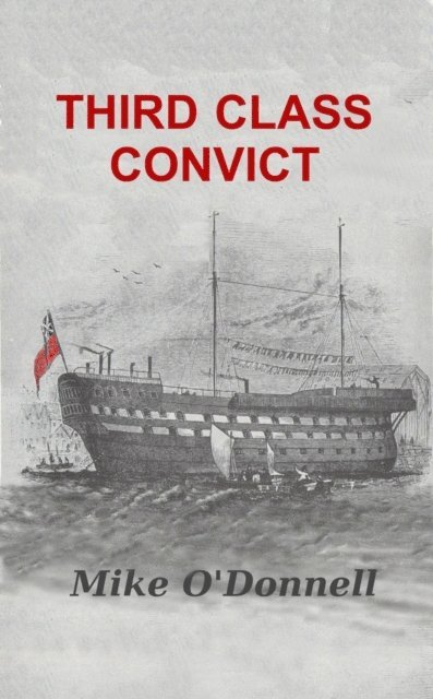 Mike O'Donnell - Third Class Convict, E-bok