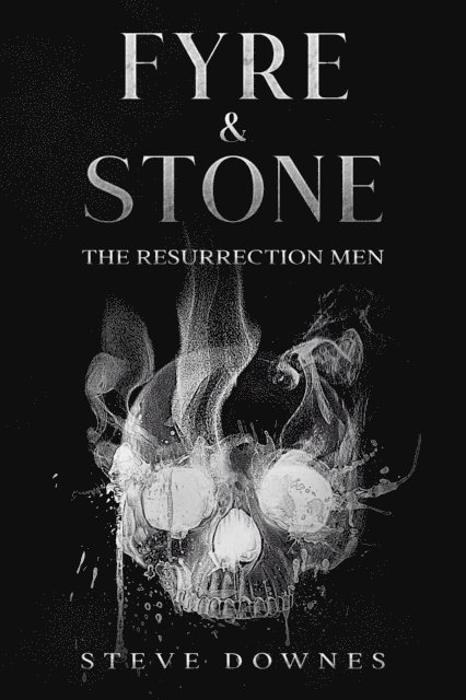 Steve Downes - Fyre & Stone: The Resurrection Men, E-bok