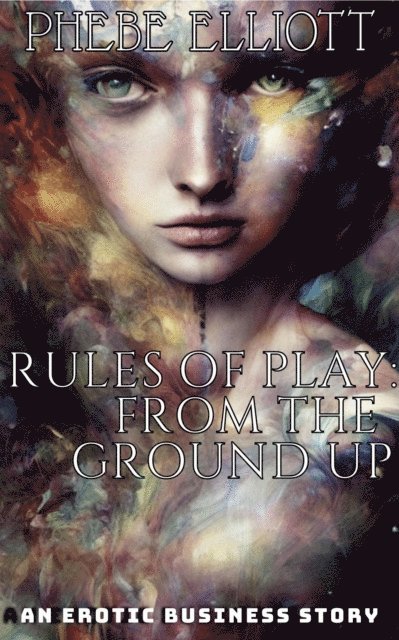 Phebe Elliott - Rules of Play: From The Ground Up, E-bok