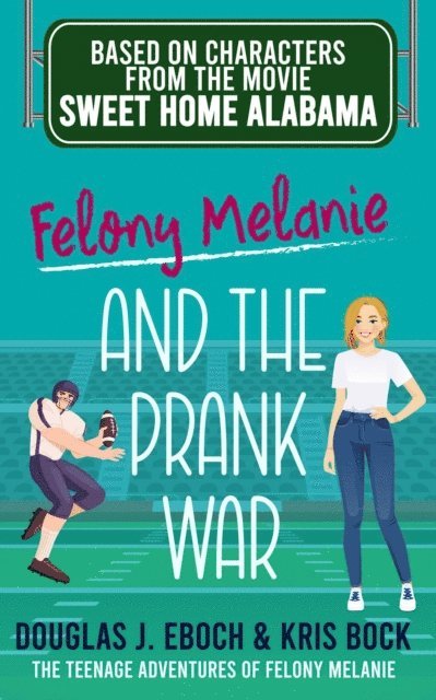 Kris Bock, Douglas J. Eboch - Felony Melanie and the Prank War, E-bok