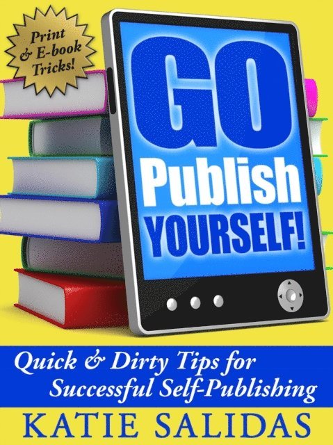 Katie Salidas - Go Publish Yourself!, E-bok