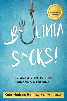 Kate Hudson-Hall - Bulimia Sucks!, Häftad