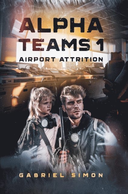 Gabriel Simon - Alpha Teams 1 - Airport Attrition, E-bok