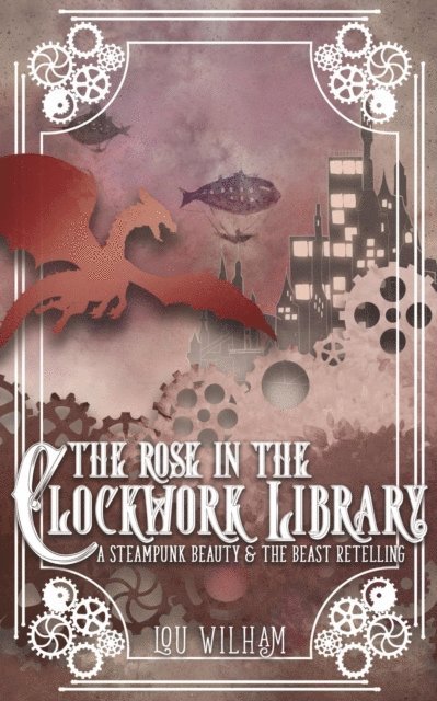 Lou Wilham - Rose in the Clockwork Library, E-bok