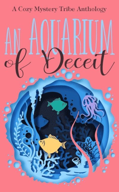 Patty Joy, Casey Jones, Rune Stroud, Elle Hartford, Kathryn Mykel, Verena DeLuca - Aquarium of Deceit, E-bok