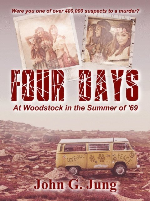 John G. Jung - Four Days: At Woodstock in the Summer of '69, E-bok