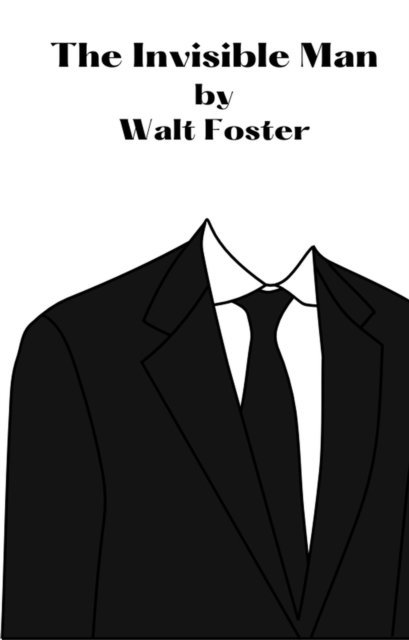 Walter Foster - Invisible Man, E-bok