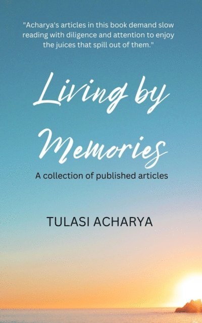 TULASI ACHARYA - Living by Memories, E-bok